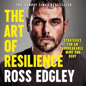 The Art of Resilience: Strategies for an Unbreakable Mind and Body by 