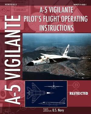 A-5 Vigilante Pilot's Flight Operating Instructions by U. S. Navy