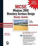 MCSE: Windows 2000 Directory Services Design, Volume 1 by Gary Govanus, Robert King