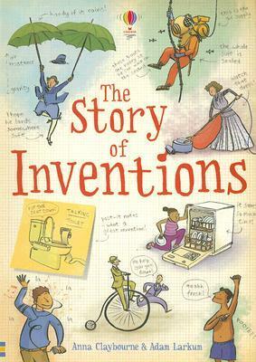 The Story of Inventions by Adam Larkum, Anna Claybourne