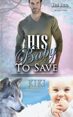 His Baby to Save (The Den Mpreg Romance Book Two) by Kiki Burrelli