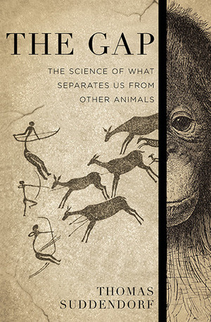 The Gap: The Science of What Separates Us from Other Animals by Thomas Suddendorf