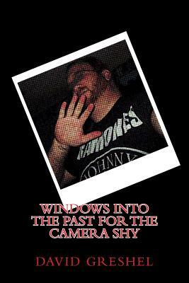 Windows into the Past for the Camera Shy by David Greshel