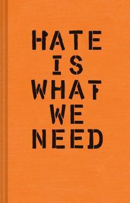 Hate Is What We Need: (Political Satire, Political Book, Books for Democrats) by Ward Schumaker