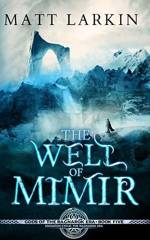 The Well of Mimir by Matt Larkin