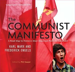 The Communist Manifesto: A Road Map to History's Most Important Political Document by Karl Marx, Frederick Engels, Phil Gaper