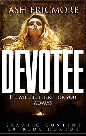 Devotee - Extreme Horror by Ash Ericmore