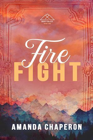 Fire Fight by Amanda Chaperon