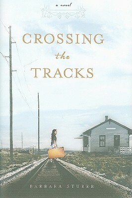 Crossing the Tracks by Barbara Stuber