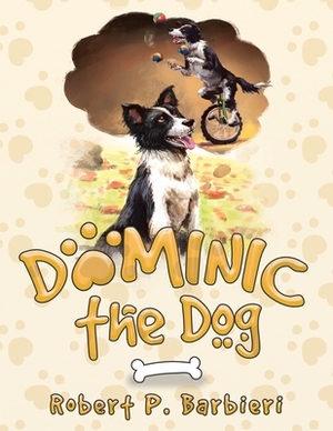 Dominic the Dog by Robert P. Barbieri, Melanie Scott