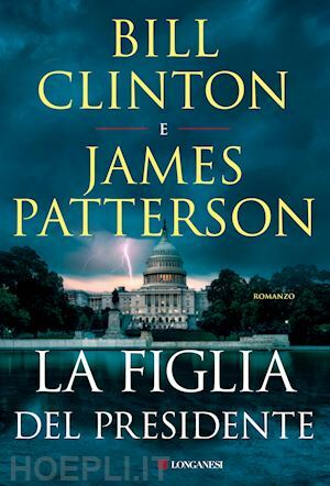 La figlia del presidente by Bill Clinton, James Patterson