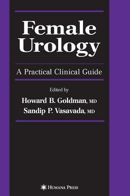 Female Urology: A Practical Clinical Guide by 