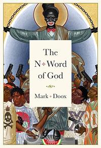 The N-Word of God by Mark Doox