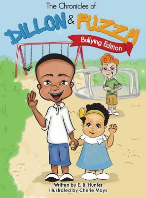 The Chronicles of Dillion and Fuzzy: Bullying Edition by E. B. Hunter