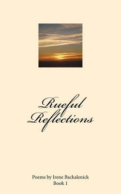 Rueful Reflections: Book 1 by Irene Backalenick