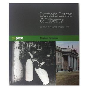 Letters, Lives &amp; Liberty: At the An Post Museum by Stephen Ferguson