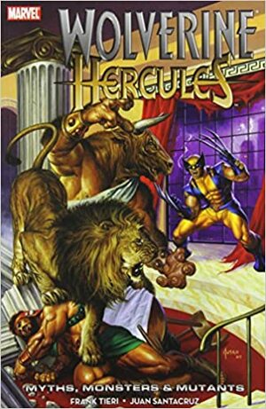 Wolverine/Hercules: Myths, Monsters & Mutants by Frank Tieri, Juan Santacruz