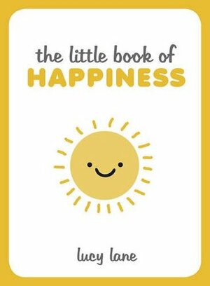 The Little Book of Happiness by Lucy Lane