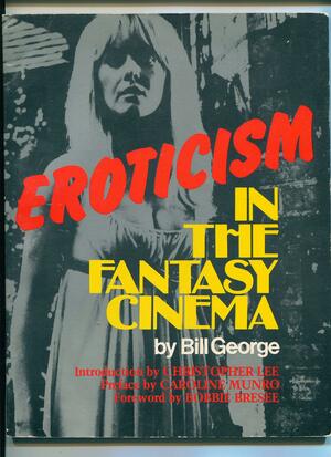 Eroticism in the Fantasy Cinema by Bill George, Caroline Munro, Bobbie Bresee