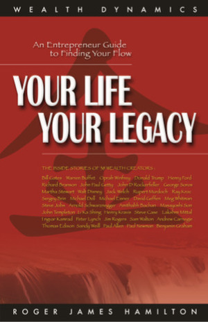 Your life Your Legacy by Roger James Hamilton