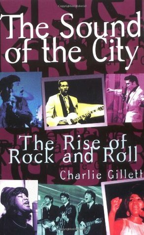 The Sound of the City: The Rise of Rock and Roll by Charlie Gillett