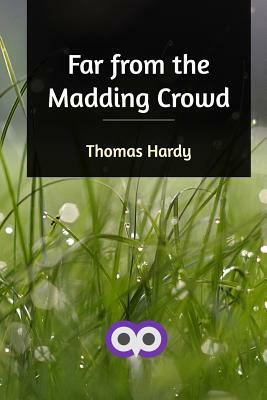 Far from the Madding Crowd by Thomas Hardy