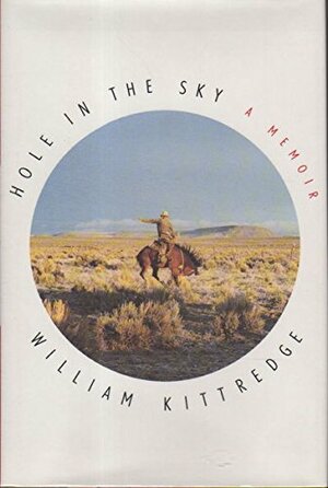 Hole In The Sky: A Memoir by William Kittredge