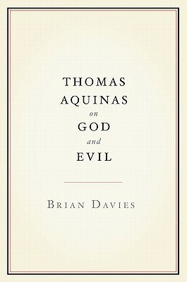 Thomas Aquinas on God and Evil by Brian Davies