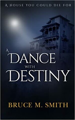 A Dance with Destiny by Bruce M. Smith