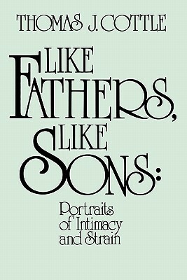 Like Fathers, Like Sons: Portraits of Initmacy and Strain by Unknown, Thomas J. Cottle