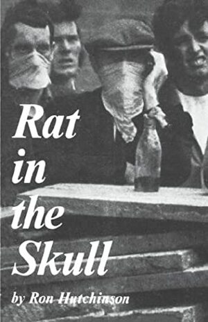 Rat In The Skull by Ron Hutchinson