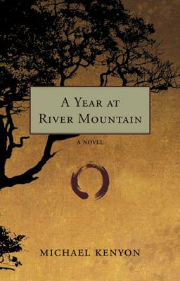 A Year at River Mountain by Michael Kenyon