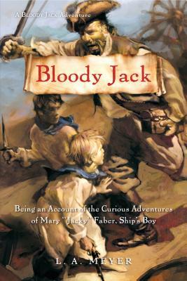 Mississippi Jack: Being an Account of the Further Waterborne Adventures of Jacky Faber, Midshipman, Fine Lady, and Lily of the West by L.A. Meyer