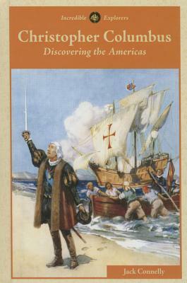 Christopher Columbus: Discovering the Americas by Jack Connelly