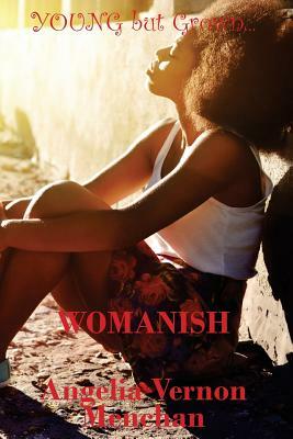 Young but Grown... Womanish by Angelia Vernon Menchan