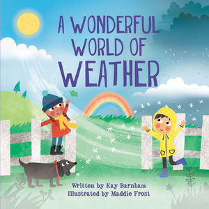 A Wonderful World of Weather by Kay Barnham