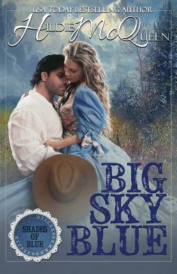 Big Sky Blue: Shades of Blue by Hildie McQueen