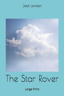 The Star Rover: Large Print by Jack London