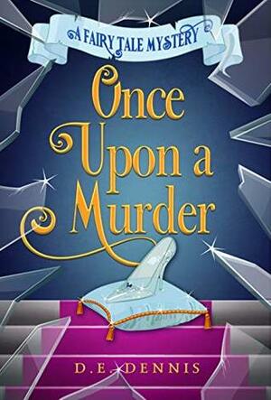 Once Upon A Murder by D.E. Dennis