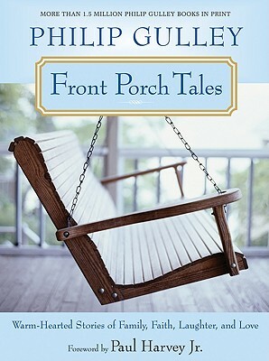Front Porch Tales: Warm-Hearted Stories of Family, Faith, Laughter, and Love by Philip Gulley
