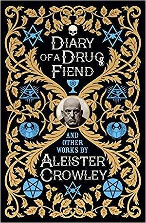 Diary of a Drug Fiend and Other Works by Aleister Crowley, Aleister Crowley