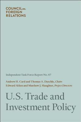 U.S. Trade and Investment Policy by Andrew H. Card, Edward Alden, Thomas A. Daschle