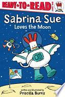 Sabrina Sue Loves the Moon: Ready-to-Read Level 1 by Priscilla Burris