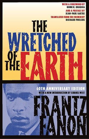 The Wretched of the Earth (60th Anniversary Edition) by Frantz Fanon