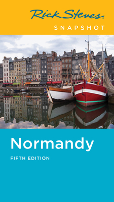 Rick Steves Snapshot Normandy by Steve Smith, Rick Steves