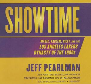 Showtime: Magic, Kareem, Riley, and the Los Angeles Lakers Dynasty of the 1980s by Jeff Pearlman