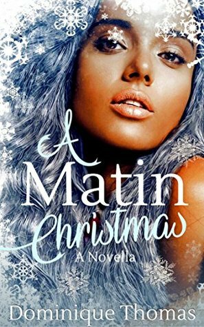 A Matin Christmas: A Novella by Dominique Thomas