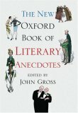 The New Oxford Book of Literary Anecdotes by John Gross