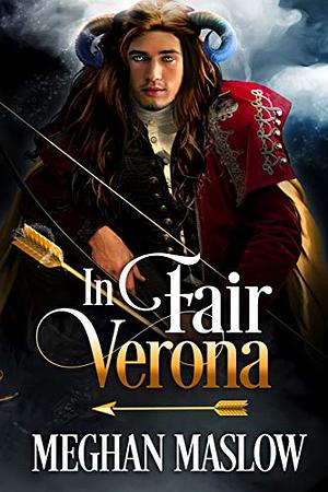 In Fair Verona by Meghan Maslow