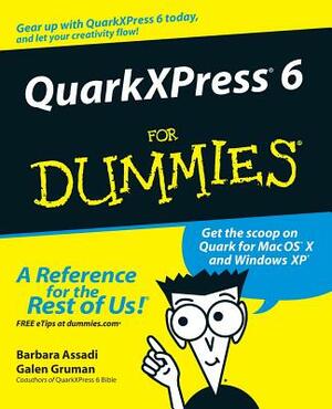QuarkXPress 6 for Dummies by Galen Gruman, Barbara Assadi